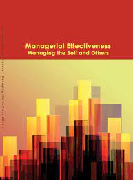 Managerial Effectiveness - Managing the Self and Others